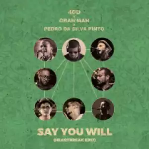 40D, GranMah X Pedro Da Silva Pinto - Say You Will (Heartbreak Edit)